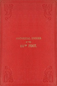 Historical record of the Eighty-eighth Regiment of Foot, or Connaught Rangers., Richard Cannon