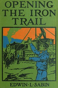 Opening the Iron Trail, Edwin L. Sabin