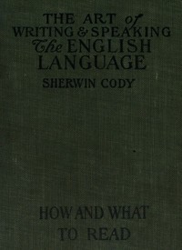 The art of writing & speaking the English language, Sherwin Cody